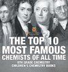 The Top 10 Most Famous Chemists of All Time - 6th Grade Chemistry | Children's Chemistry Books