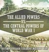 The Allied Powers vs. The Central Powers of World War I