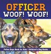 Officer Woof! Woof! | Police Dogs Book for Kids | Children's Dog Books