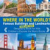 Where in the World? Famous Buildings and Landmarks Then and Now - Geography Book for Kids | Children's Explore the World Books