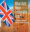 What Acts Were Intolerable Acts? US History Textbook | Children's American History