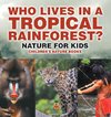 Who Lives in A Tropical Rainforest? Nature for Kids | Children's Nature Books