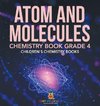 Atom and Molecules - Chemistry Book Grade 4 | Children's Chemistry Books