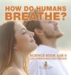 How Do Humans Breathe? Science Book Age 8 | Children's Biology Books