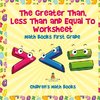 The Greater Than, Less Than and Equal To Worksheet - Math Books First Grade | Children's Math Books