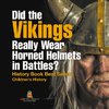 Did the Vikings Really Wear Horned Helmets in Battles? History Book Best Sellers | Children's History