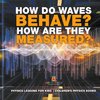 How Do Waves Behave? How Are They Measured? Physics Lessons for Kids | Children's Physics Books