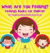 What Are You Feeling? Feelings Books for Children | Children's Emotions & Feelings Books