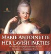 Marie Antoinette and Her Lavish Parties - The Royal Biography Book for Kids | Children's Biography Books