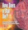 How Does a Star Die? Astronomy Book for Kids | Children's Astronomy Books