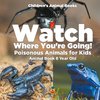 Watch Where You're Going! Poisonous Animals for Kids - Animal Book 8 Year Old | Children's Animal Books