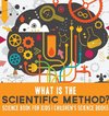 What is the Scientific Method? Science Book for Kids | Children's Science Books