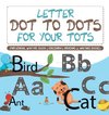 Letter Dot to Dots for Your Tots - Preschool Writing Book | Children's Reading & Writing Books