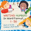 Writing Numbers In Word Format 1 - 50 - Math 1st Grade | Children's Math Books