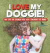 I Love My Doggie! | Dog Care for Children Made Easy | Children's Dog Books