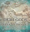 The Demi-Gods of Greek Mythology - Mythology 4th Grade | Children's Greek & Roman Books