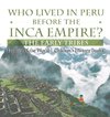 Who Lived in Peru before the Inca Empire? The Early Tribes - History of the World | Children's History Books