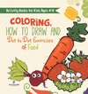 Activity Books for Kids Ages 4-8. Coloring, How to Draw and Dot to Dot Exercises of Healthy Eats. Hours of Satisfying Mental Meals for Kids to Digest Solo or with Friends