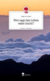 Wer sagt das Leben wäre leicht?. Life is a Story - story.one