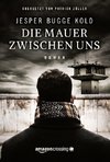 Die Mauer zwischen uns