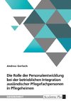 Die Rolle der Personalentwicklung bei der betrieblichen Integration ausländischer Pflegefachpersonen in Pflegeheimen