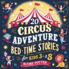 20 Circus Adventure Bedtime Stories For Kids Ages 3 - 8