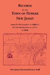 Records of the Town of Newark, New Jersey From Its Settlement in 1666 to Its Incorporation As a City in 1836