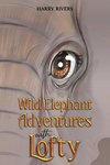 Wild Elephant Adventures with Lofty