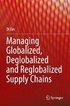 Managing Globalized, Deglobalized and Reglobalized Supply Chains