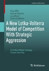 A New Lotka-Volterra Model of Competition With Strategic Aggression