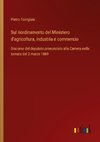 Sul riordinamento del Ministero d'agricoltura, industria e commercio