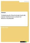 Veränderung der Branchenlogik durch die Digitale Transformation anhand der Branche Einzelhandel