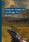 Computer Games As Landscape Art