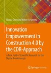 Innovation Empowerment in Construction 4.0 by the CDR-Approach