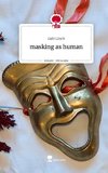 masking as human. Life is a Story - story.one