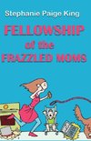 Fellowship of the Frazzled Moms