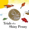 Trials of a Shiny Penny