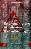 Emotionalisierung - Moralisierung - Radikalisierung