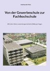 Von der Gewerbeschule zur Fachhochschule