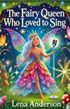 The Fairy Queen Who Loved to Sing