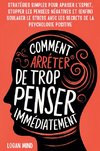 Comment Arrêter de Trop Penser Immédiatement