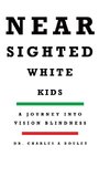 Nearsighted White Kids