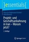 Projekt- und Geschäftsanbahnung in Iran - Warum jetzt?