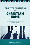 Positive Parenting in the Christian Home