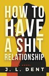 How to Have a SHIT Relationship