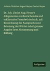 Dr. Joh. Christ. Aug. Heyse's Allegemeines verdeutschendes und erklärendes Fremdwörterbuch, mit Bezeichnung der Aussprache und Betonung der Wörter nebst genauer Angabe ihrer Abstammung und Bildung