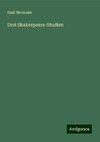 Drei Shakespeare-Studien