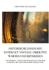 Historische Linsen neu entdeckt: Vintage-Objektive warten und  reparieren