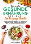 Das große Gesunde Ernährung Kochbuch für die ganze Familie