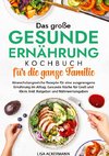 Das große Gesunde Ernährung Kochbuch für die ganze Familie